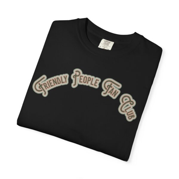 Friendly People Fan Club Mediumweight T-Shirt - Image 21