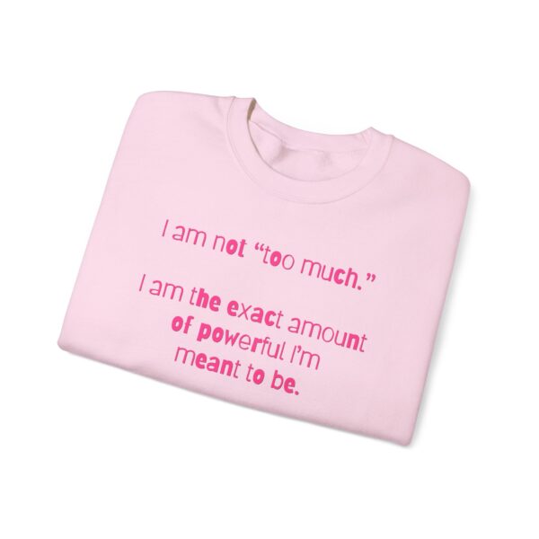 I'm Not Too Much Crewneck Sweatshirt - Image 21