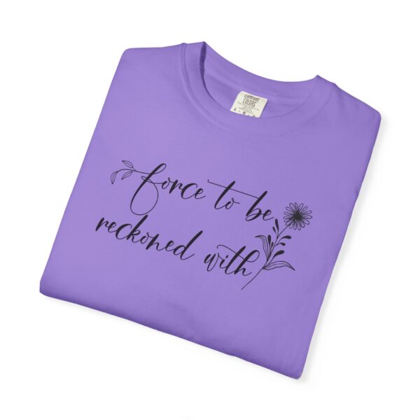 Force to be Reckoned With Heavyweight T-Shirt - Floral Text - Image 17