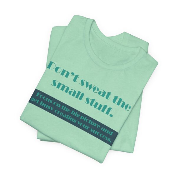 Don't Sweat the Small Stuff Lightweight T-Shirt, Text Only - Image 8