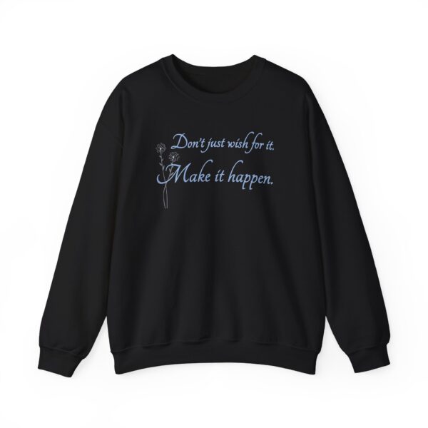Don't Just Wish for It Crewneck Sweatshirt - Image 20