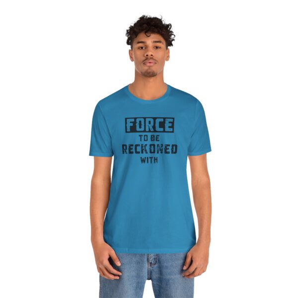 Force to be Reckoned With Lightweight T-Shirt - Text Only - Image 23