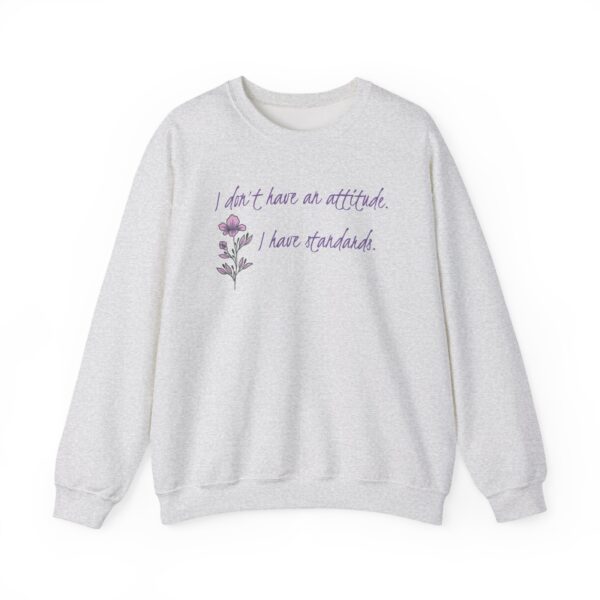 I Don't Have An Attitude, I Have Standards Crewneck Sweatshirt - Image 7