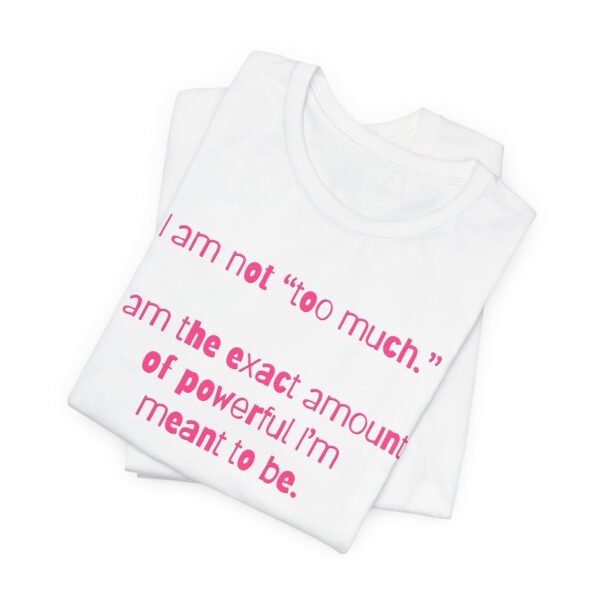 I'm Not Too Much Lightweight T-Shirt, Text Only - Image 4