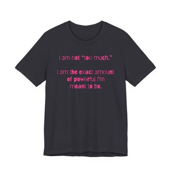 I'm Not Too Much Lightweight T-Shirt, Text Only - Image 15