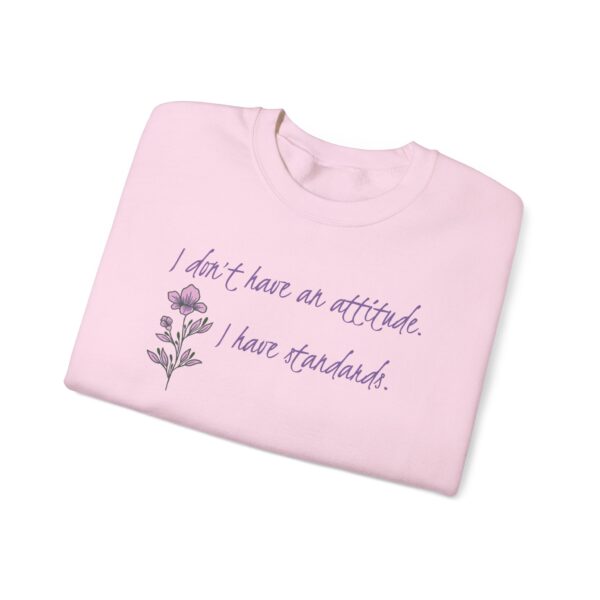 I Don't Have An Attitude, I Have Standards Crewneck Sweatshirt - Image 12
