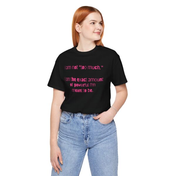 I'm Not Too Much Lightweight T-Shirt, Text Only - Image 23