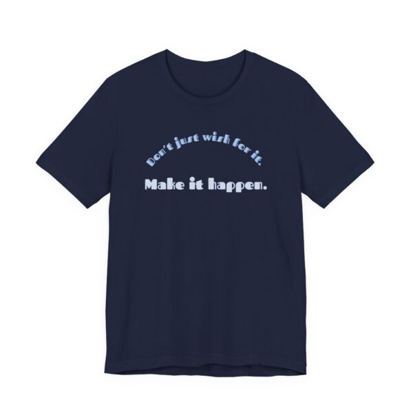 Don't Just Wish For It Lightweight T-Shirt, Text Only - Image 11