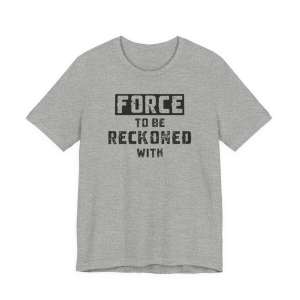 Force to be Reckoned With Lightweight T-Shirt - Text Only - Image 8