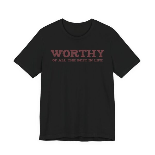 Worthy of All The Best in Life Lightweight T-Shirt - Text Only - Image 3