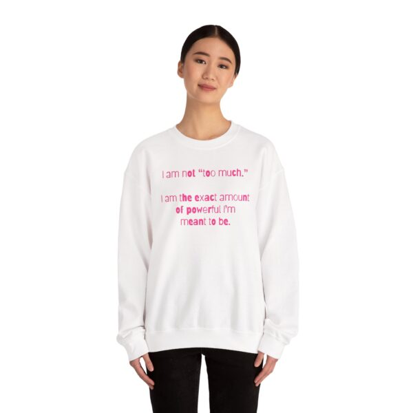 I'm Not Too Much Crewneck Sweatshirt - Image 6