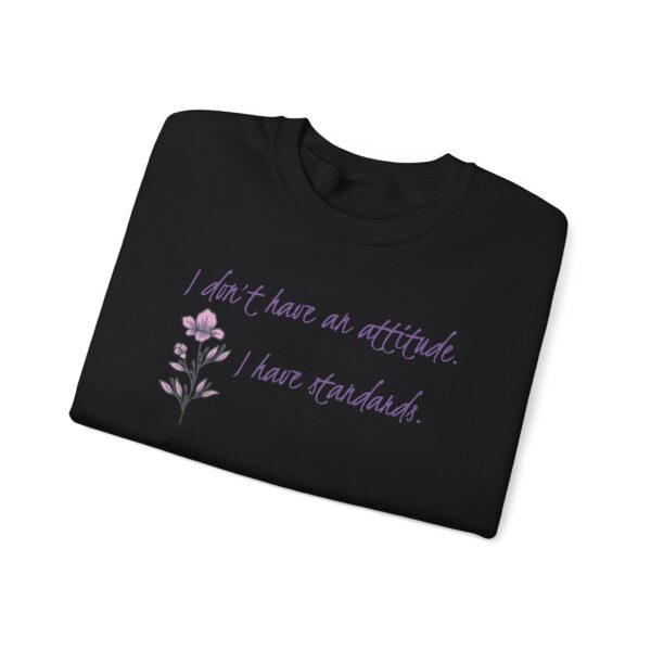 I Don't Have An Attitude, I Have Standards Crewneck Sweatshirt - Image 21