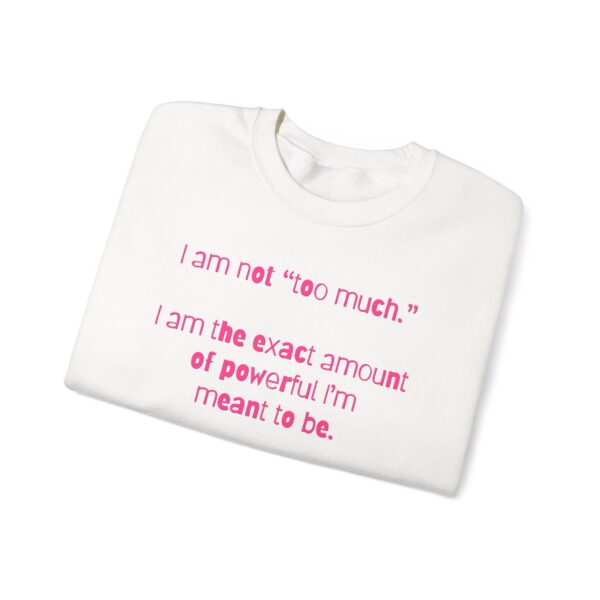 I'm Not Too Much Crewneck Sweatshirt - Image 4
