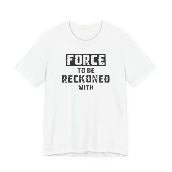 Force to be Reckoned With Lightweight T-Shirt - Text Only - Image 3