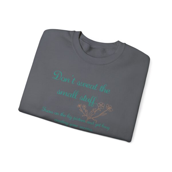 Don't Sweat the Small Stuff Crewneck Sweatshirt - Image 8