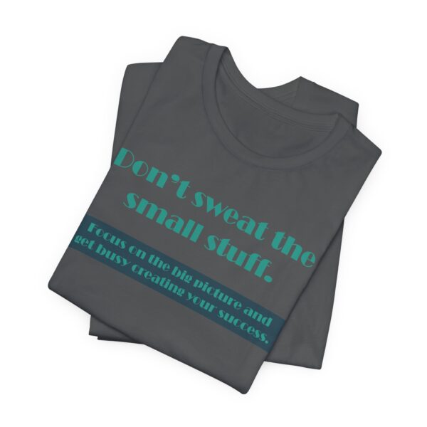 Don't Sweat the Small Stuff Lightweight T-Shirt, Text Only - Image 12