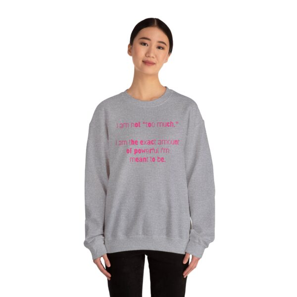 I'm Not Too Much Crewneck Sweatshirt - Image 15