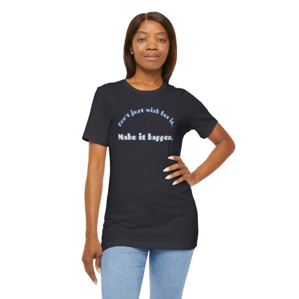 Don't Just Wish For It Lightweight T-Shirt, Text Only - Image 10