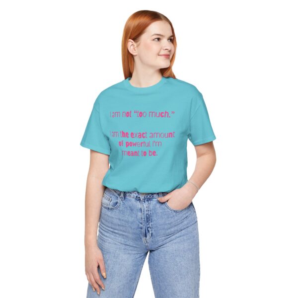 I'm Not Too Much Lightweight T-Shirt, Text Only - Image 10