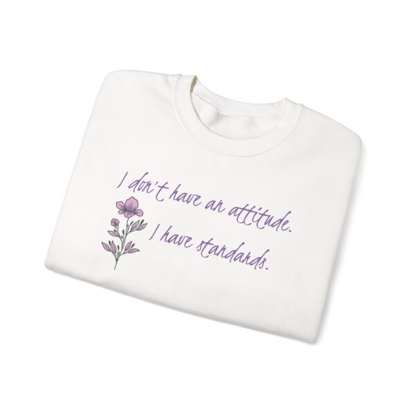 I Don't Have An Attitude, I Have Standards Crewneck Sweatshirt - Image 4