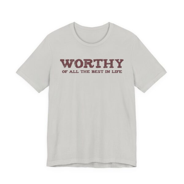 Worthy of All The Best in Life Lightweight T-Shirt - Text Only - Image 7