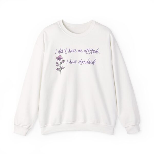 I Don't Have An Attitude, I Have Standards Crewneck Sweatshirt - Image 3