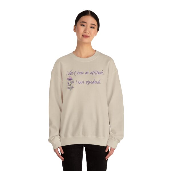 I Don't Have An Attitude, I Have Standards Crewneck Sweatshirt - Image 19