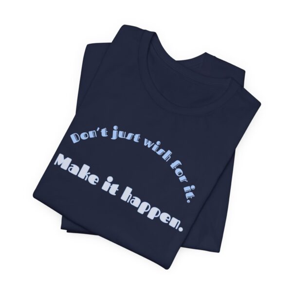 Don't Just Wish For It Lightweight T-Shirt, Text Only - Image 12