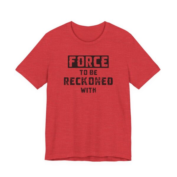Force to be Reckoned With Lightweight T-Shirt - Text Only - Image 16
