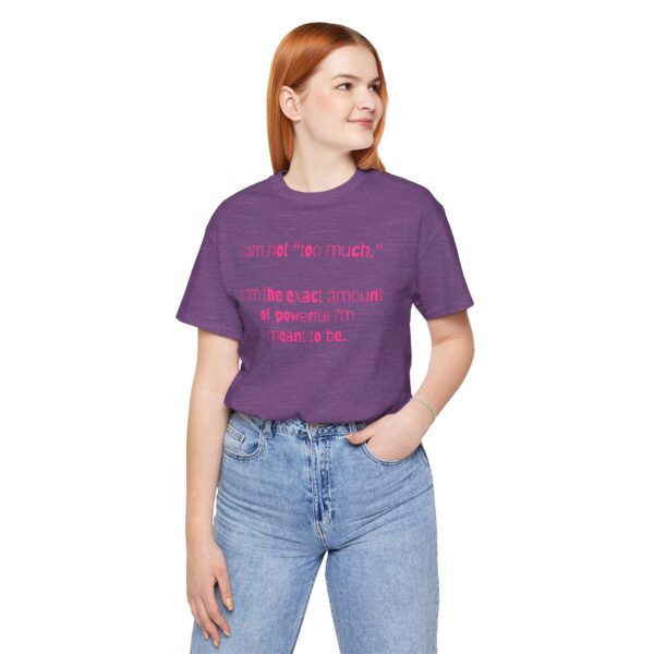 I'm Not Too Much Lightweight T-Shirt, Text Only - Image 14