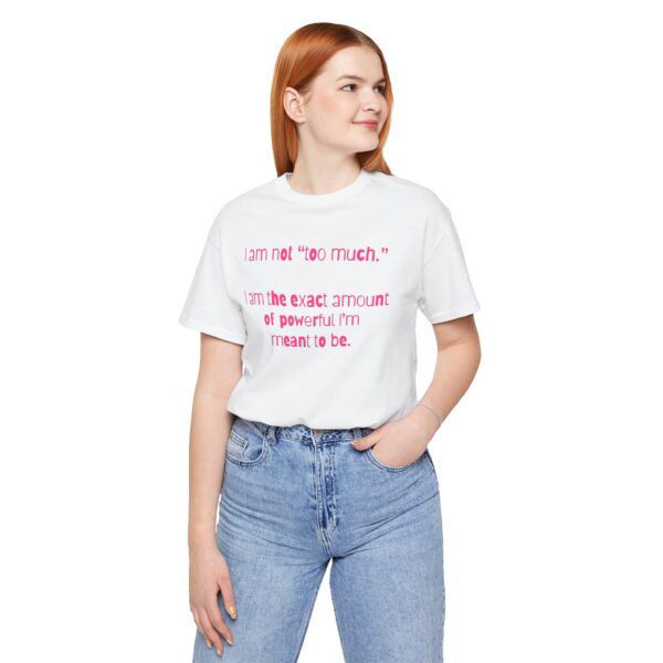 I'm Not Too Much Lightweight T-Shirt, Text Only - Image 6