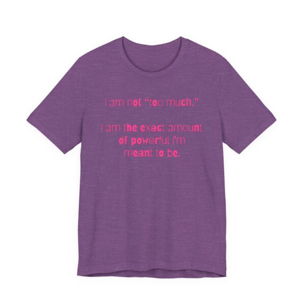 I'm Not Too Much Lightweight T-Shirt, Text Only - Image 11