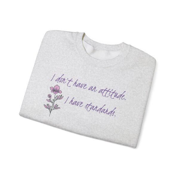 I Don't Have An Attitude, I Have Standards Crewneck Sweatshirt - Image 8