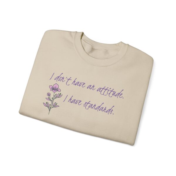 I Don't Have An Attitude, I Have Standards Crewneck Sweatshirt - Image 17