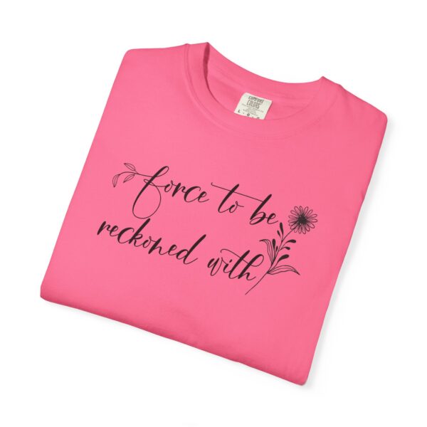 Force to be Reckoned With Heavyweight T-Shirt - Floral Text - Image 13