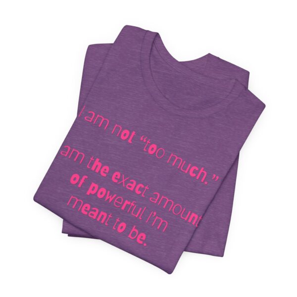 I'm Not Too Much Lightweight T-Shirt, Text Only - Image 12