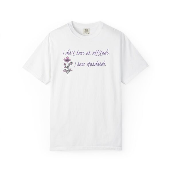 I Don't Have An Attitude, I Have Standards Floral Heavyweight Tee - Image 3