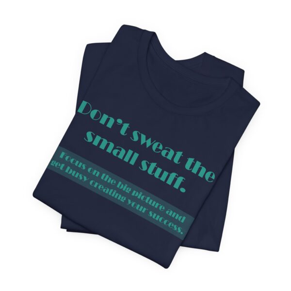 Don't Sweat the Small Stuff Lightweight T-Shirt, Text Only - Image 4