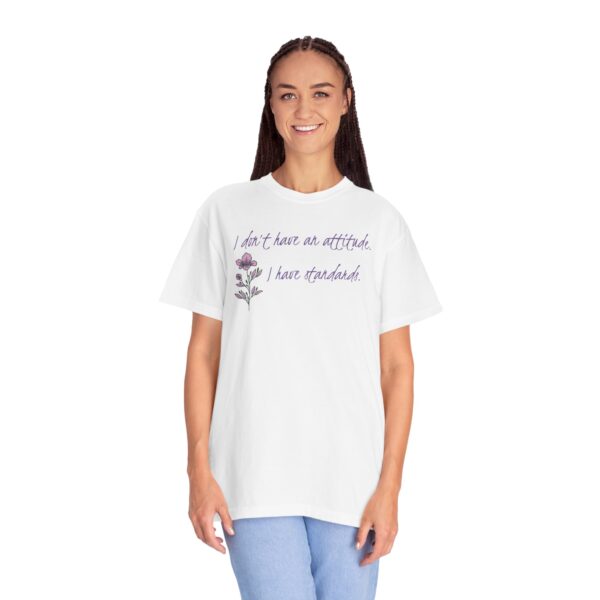 I Don't Have An Attitude, I Have Standards Floral Heavyweight Tee - Image 6