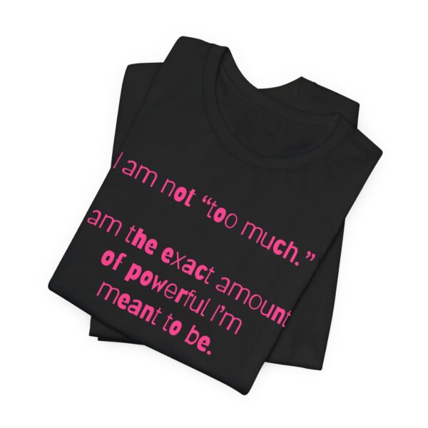 I'm Not Too Much Lightweight T-Shirt, Text Only - Image 21
