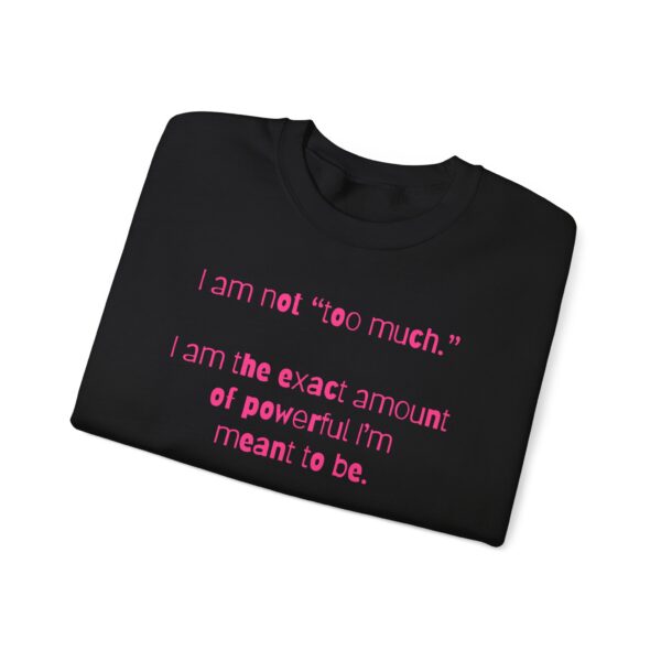I'm Not Too Much Crewneck Sweatshirt - Image 8