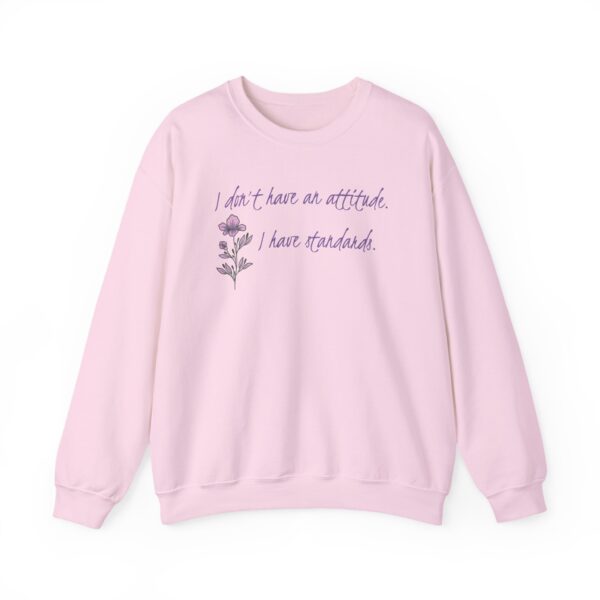 I Don't Have An Attitude, I Have Standards Crewneck Sweatshirt - Image 11