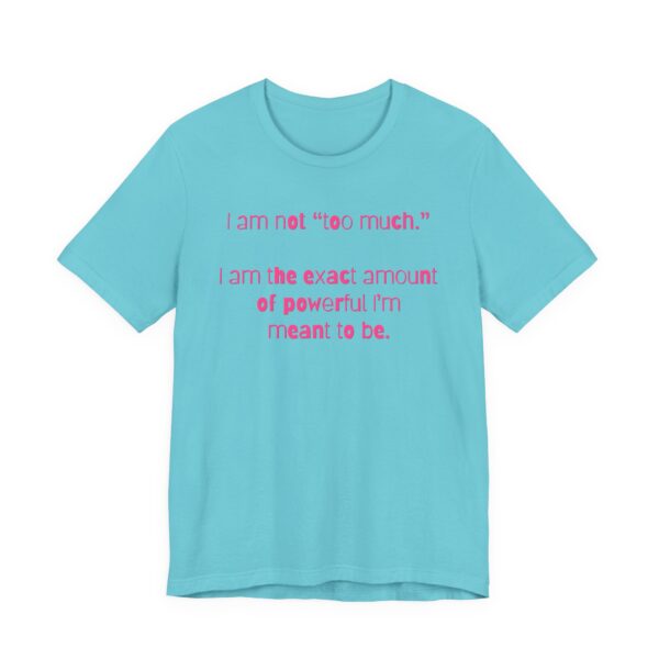 I'm Not Too Much Lightweight T-Shirt, Text Only - Image 7