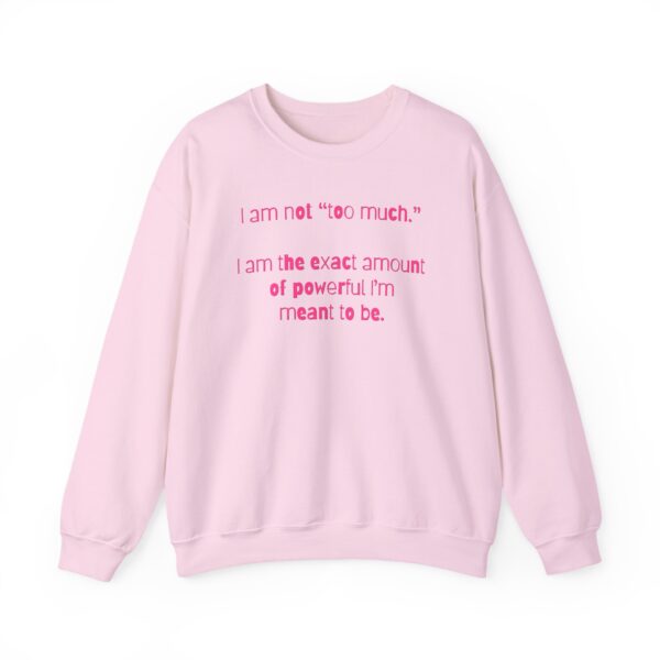 I'm Not Too Much Crewneck Sweatshirt - Image 20