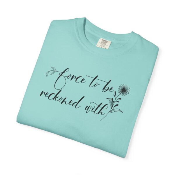 Force to be Reckoned With Heavyweight T-Shirt - Floral Text - Image 8