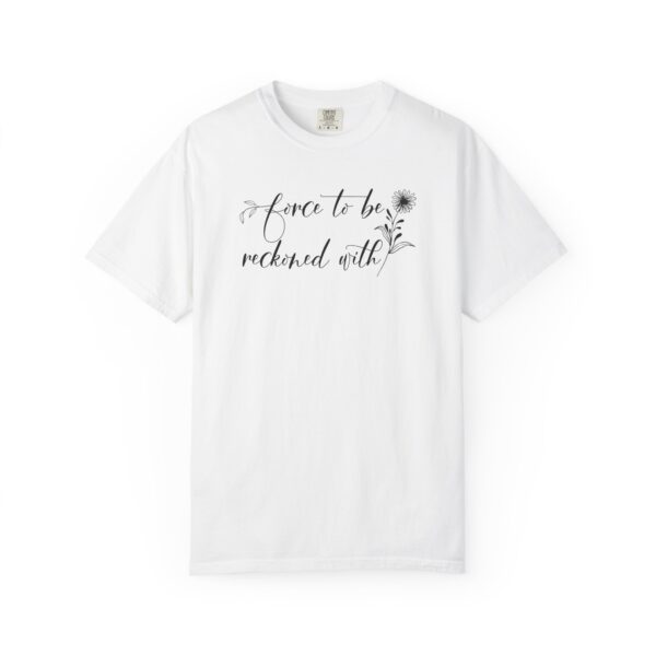 Force to be Reckoned With Heavyweight T-Shirt - Floral Text - Image 3