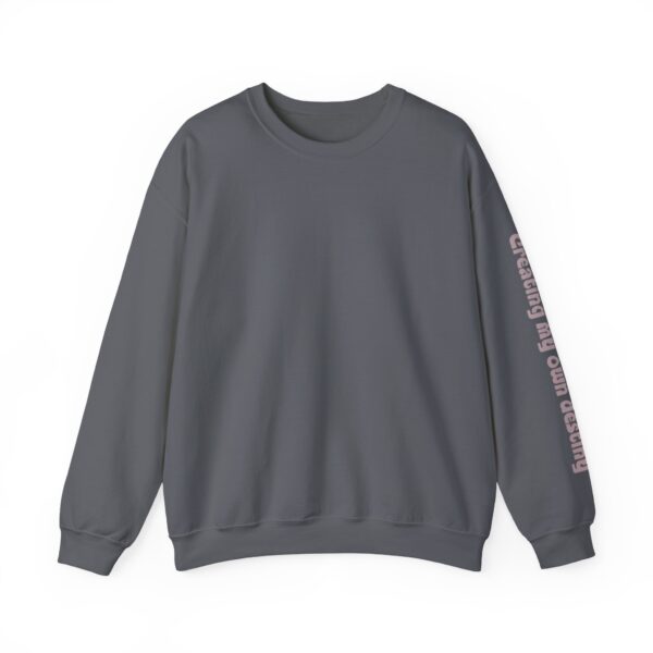 Creating My Own Destiny Crewneck Sweatshirt - Image 7