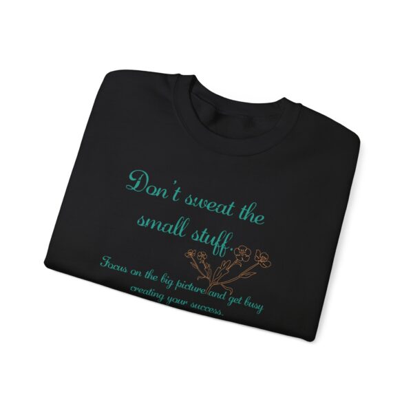 Don't Sweat the Small Stuff Crewneck Sweatshirt - Image 12