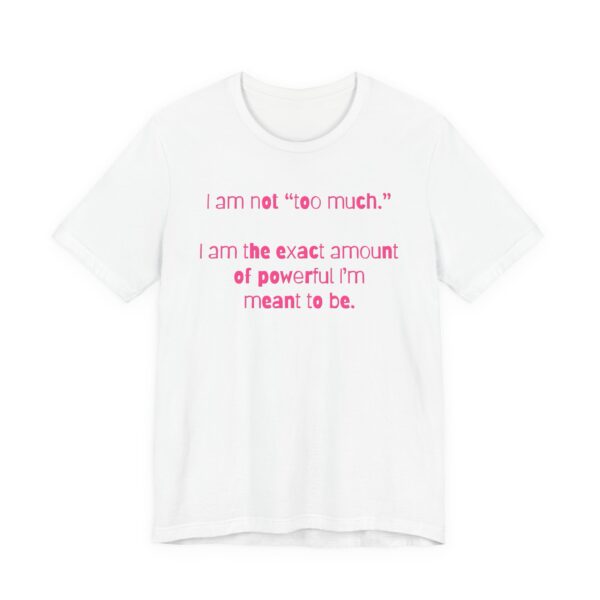 I'm Not Too Much Lightweight T-Shirt, Text Only - Image 3