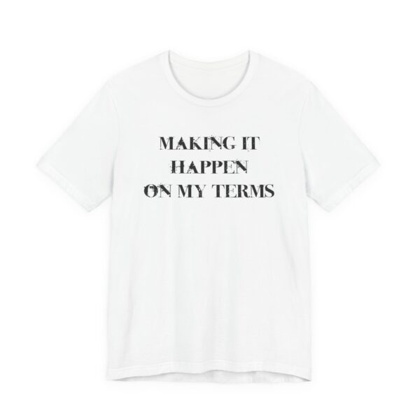 Making it Happen on My Terms Lightweight T-Shirt, Text Only - Image 3
